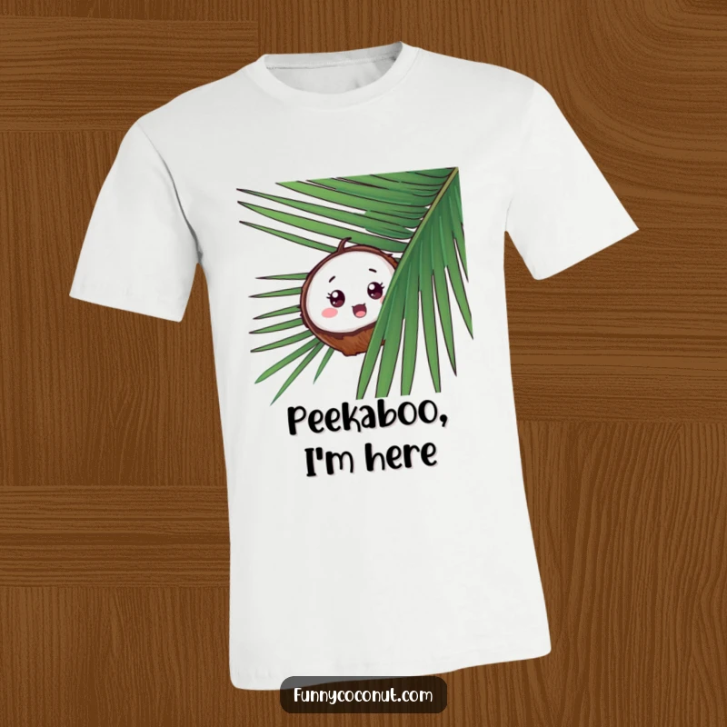 Funny Coconut Peek-a-Boo T-Shirt, a coconut comically peeking from behind a palm frond, showing eyes wide with playful surprise.